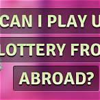 can i play uk lottery from abroad